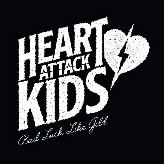 Bad Luck Like Gold - HEART ATTACK KIDS