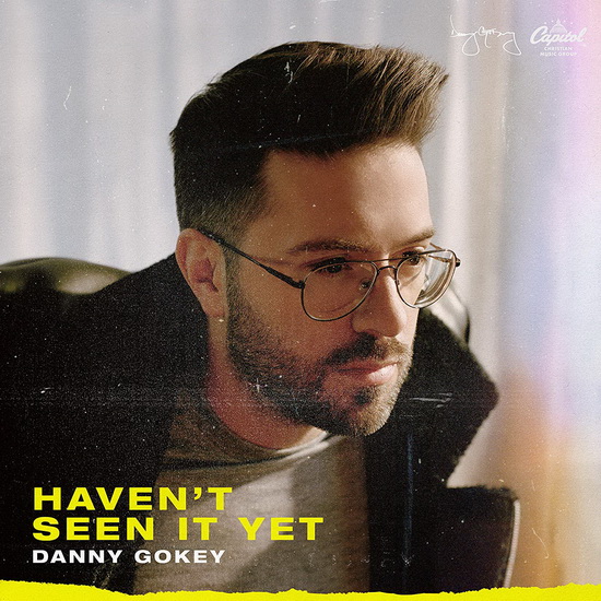 Haven't Seen It Yet - DANNY GOKEY