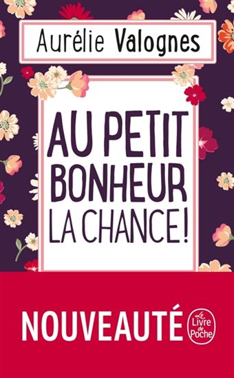 Au petit bonheur la chance ! - AURÉLIE VALOGNES