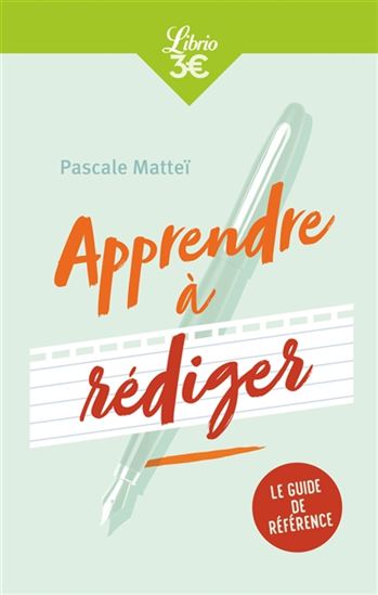 Apprendre à rédiger N. éd. - PASCALE MATTEI