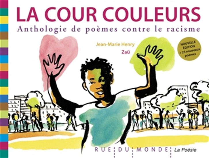 La Cour couleurs : anthologie de poèmes contre le racisme N. éd. - JEAN-MARIE HENRY - ZAÜ
