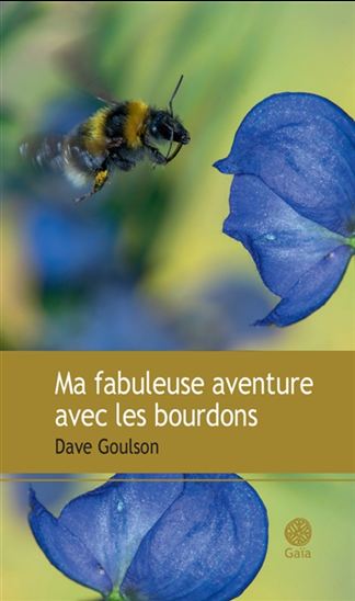Ma fabuleuse aventure avec les bourdons - DAVE GOULSON