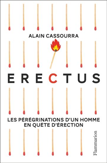 Erectus : les pérégrinations d&#39;un homme en quête d&#39;érection - ALAIN CASSOURRA