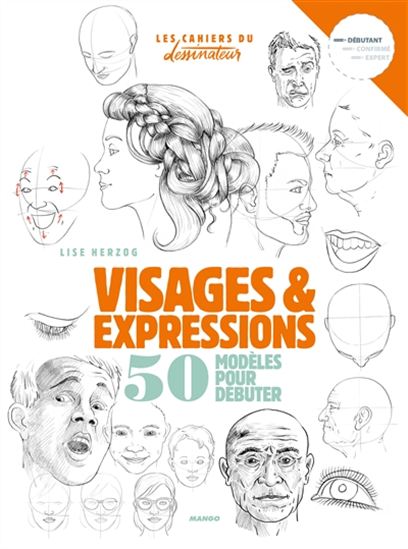 Visages & expressions : 50 modèles pour débuter - LISE HERZOG