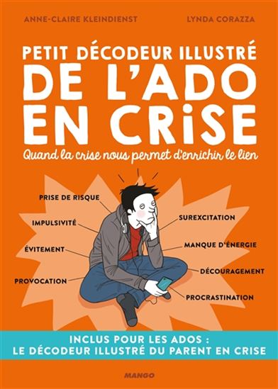 Petit décodeur illustré de l&#39;ado en crise : quand la crise nous permet d&#39;enrichir le lien - ANNE-CLAIRE KLEINDIENST - LYNDA CORAZZA