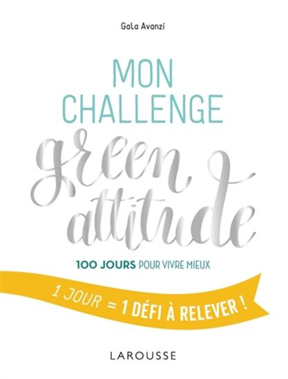 Mon challenge green attitude : 100 jours pour vivre mieux - GALA AVANZI