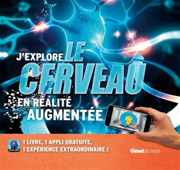 J&#39;explore le cerveau en réalité augmentée - COLLECTIF