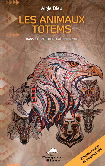 Les Animaux totems : dans la tradition amérindienne 2e éd. - AIGLE BLEU