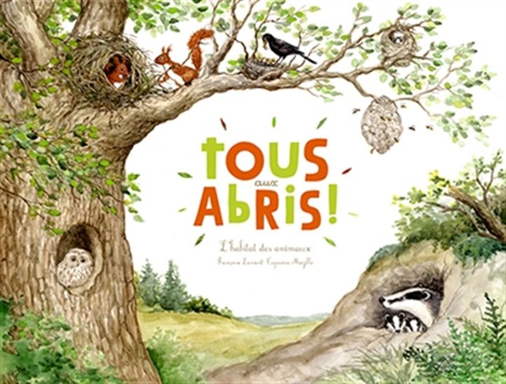 Tous aux abris ! : l'habitat des animaux - FRANÇOISE LAURENT