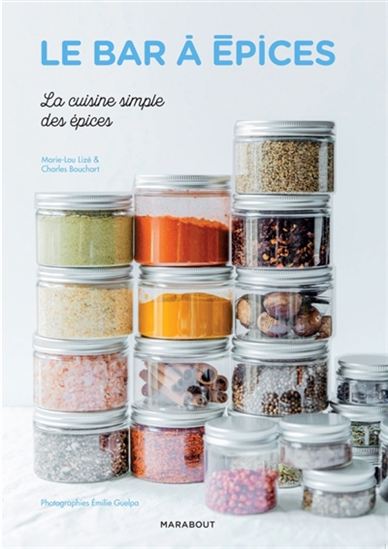 Le Bar à épices : la cuisine simple des épices - CHARLES BOUCHART - MARIE-LOU LIZÉ
