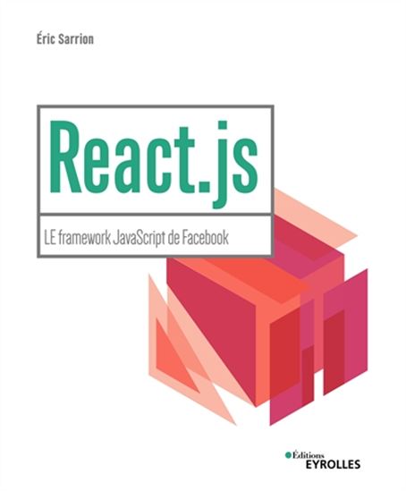React.js : réalisez une application web avec React - ÉRIC SARRION