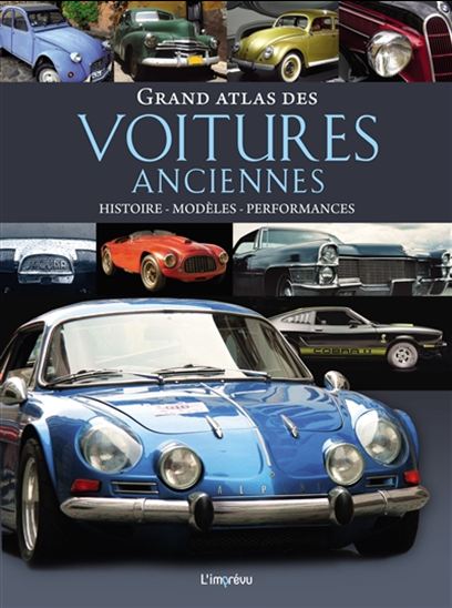 Grand atlas des voitures anciennes : histoire, modèles, performances - MICHAEL DÖRFLINGER