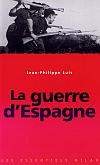 La Guerre d'Espagne - JEAN-PHILIPPE LUIS
