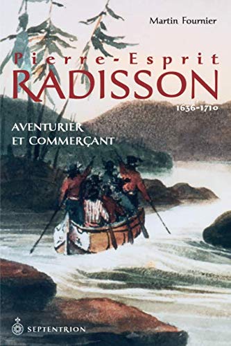 Pierre-Esprit Radisson - MARTIN FOURNIER