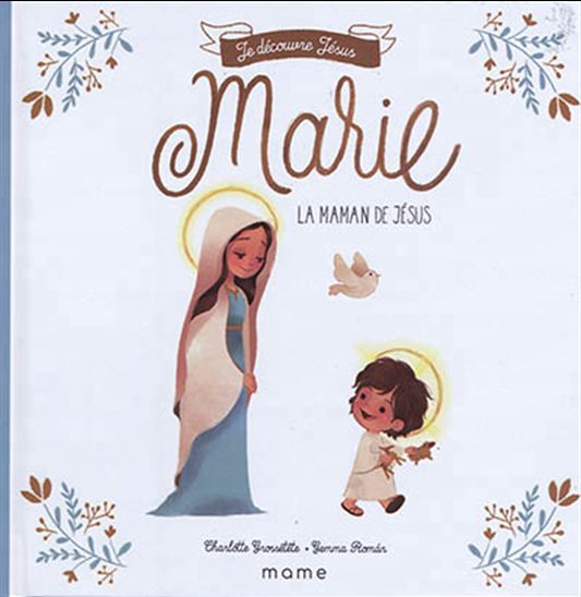 Marie : la maman de Jésus - CHARLOTTE GROSSETÊTE - GEMMA ROMAN