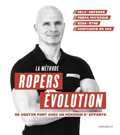 La Méthode Ropers évolution : se sentir fort avec un minimum d&#39;efforts - FRANCK ROPERS