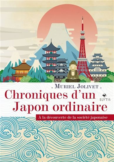 Chroniques d&#39;un Japon ordinaire : à la découverte de la société japonaise - MURIEL JOLIVET