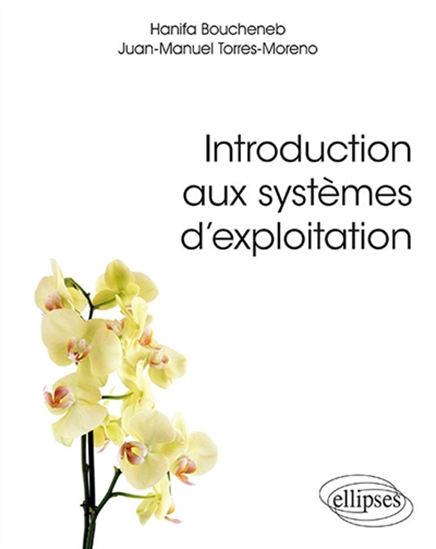 Introduction aux systèmes d&#39;exploitation : cours et exercices en GNU-Linux - H BOUCHENEB - J-M TORRES-MORENO