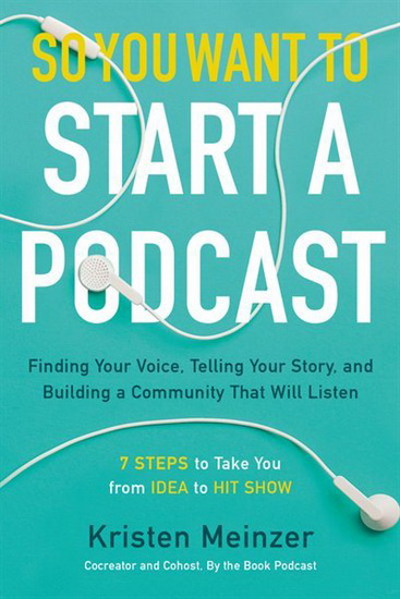 So You Want to Start a Podcast - KRISTEN MEINZER