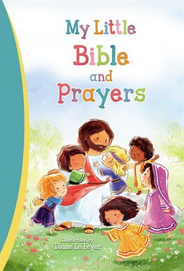 My Little Bible and Prayers - DIANE LE FEYER