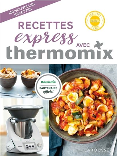 Recettes express avec Thermomix : 120 nouvelles recettes - BÉRENGÈRE ABRAHAM
