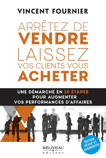 Arrêter de vendre, laissez vos clients vous acheter - VINCENT FOURNIER