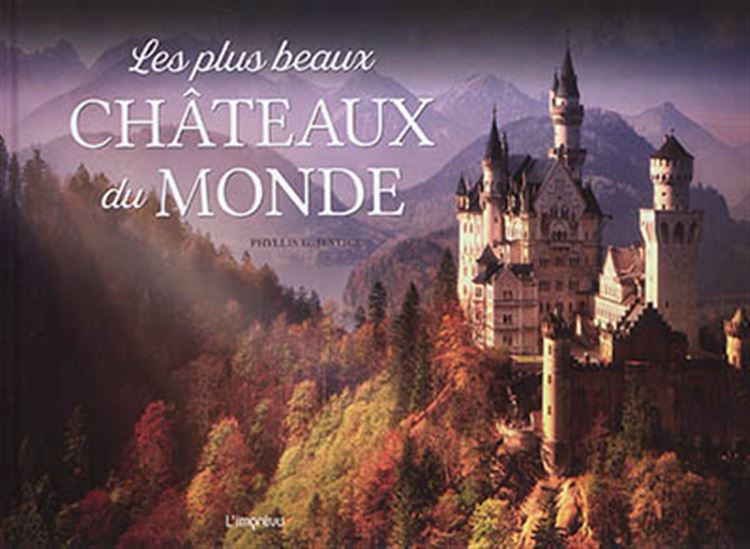 Les Plus beaux châteaux du monde - PHYLLIS G JESTICE