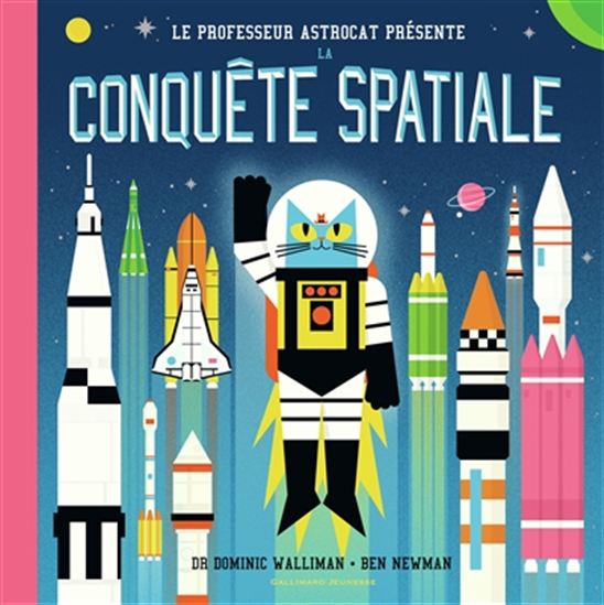 Le Professeur Astrocat présente la conquête spatiale - DOMINIC WALLIMAN