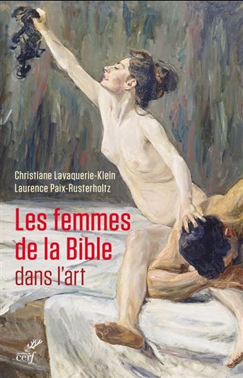 Les Femmes de la Bible dans l'art - CHRISTIANE LAVAQUERIE-KLEIN - PAIX-RUSTER