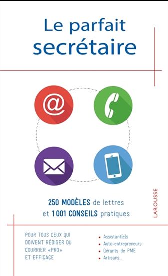 Le Parfait secrétaire : 250 modèles de lettres et 1001 conseils pratiques N. éd. - LAURENT LEMPEREUR