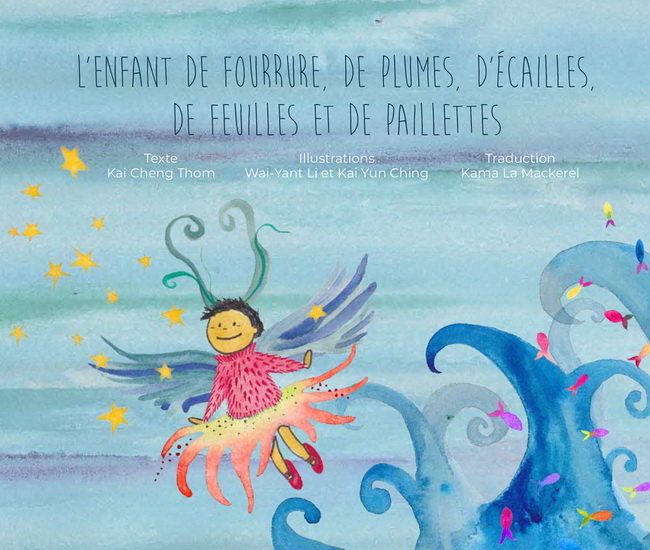 Enfant de fourrure, de plumes, d'écailles, de feuilles et de paillettes - KAI CHENG THOM