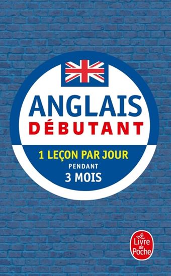 Anglais débutant : 1 leçon par jour pendant 3 mois N. éd. - PIERRE GALLEGO - JUDITH WARD