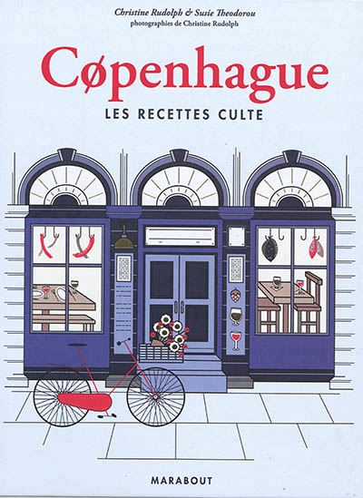 Copenhague : les recettes culte - CHRISTINE RUDOLPH - SUSIE THEODOROU