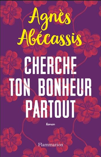 Cherche ton bonheur partout - AGNÈS ABÉCASSIS
