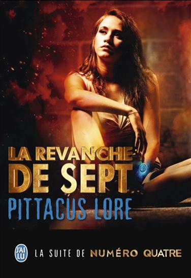 La Revanche de Sept - PITTACUS LORE