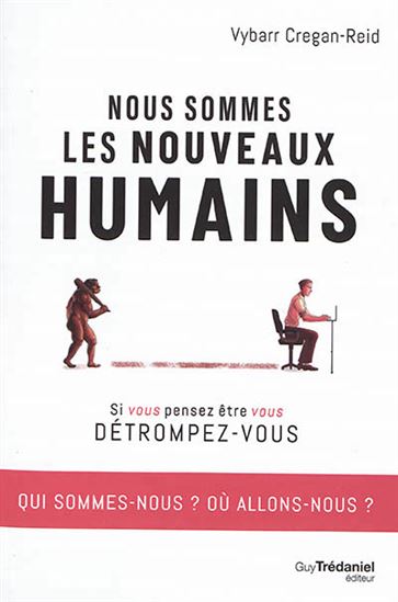 Nous sommes les nouveaux humains : changés par l&#39;environnement que nous avons créé - VYBARR CREGAN-REID
