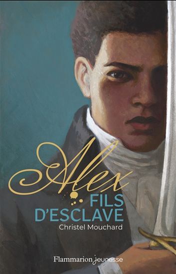 Alex fils d'esclave - CHRISTEL MOUCHARD