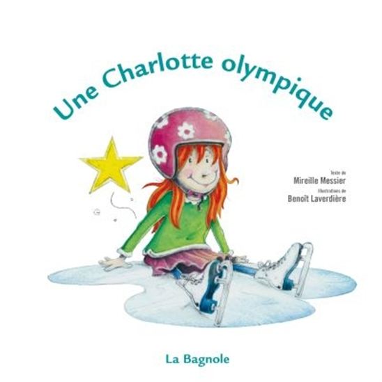 Une Charlotte olympique N. éd. - MIREILLE MESSIER - BENOÎT LAVERDIÈRE