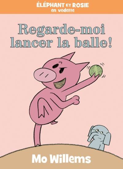Regarde-moi lancer la balle ! - MO WILLEMS
