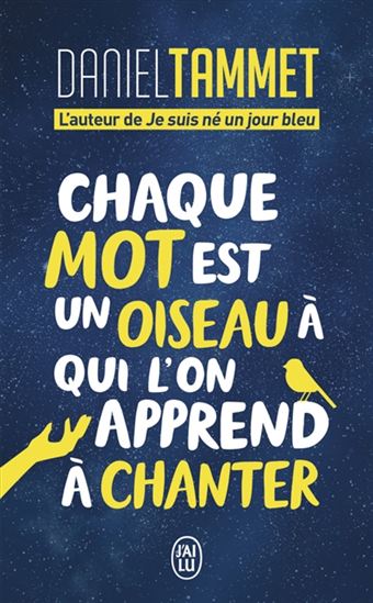 Chaque mot est un oiseau à qui l&#39;on apprend à chanter - DANIEL TAMMET