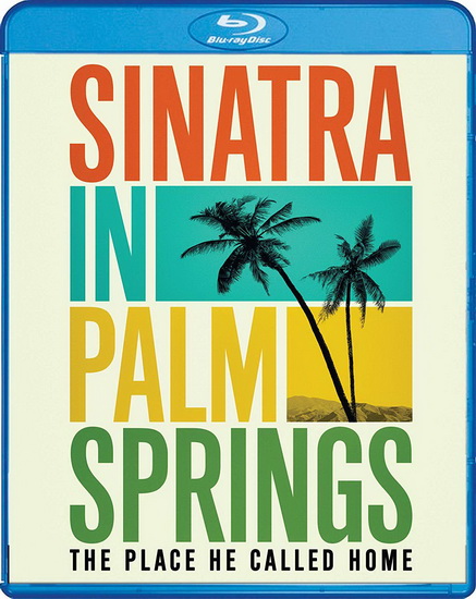 Sinatra in Palm Springs: The Place He Called Home (Blu-Ray) - ZAHN LEO