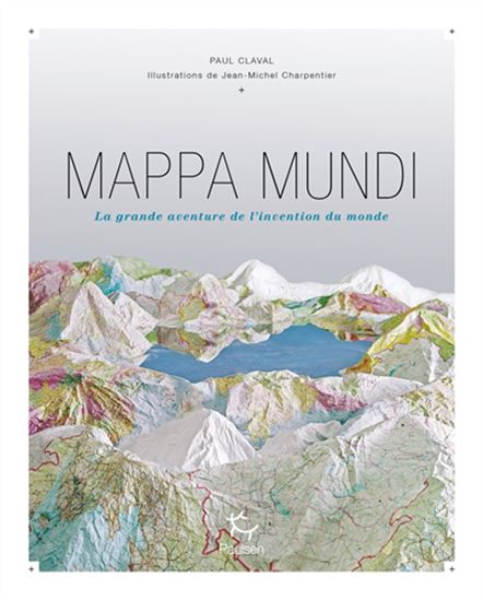 Mappa mundi : la grande aventure de l&#39;invention du monde - PAUL CLAVAL - JEAN-MICHEL CHARPENTIER