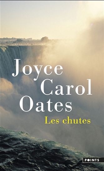Les Chutes N. éd. - JOYCE CAROL OATES