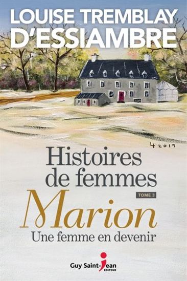 Histoires de femmes T.03 Marion, une femme en devenir - LOUISE TREMBLAY-D'ESSIAMBRE