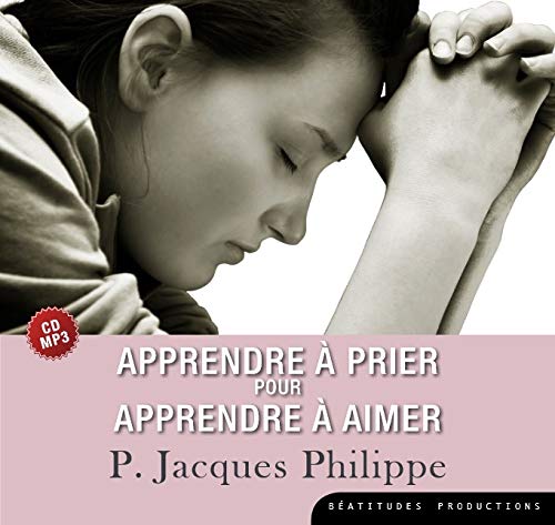 Apprendre à prier pour apprendre à aimer (CD MP3) - JACQUES PHILIPPE