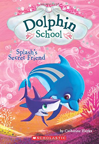 Splash&#39;s Secret Friend - CATHERINE HAPKA