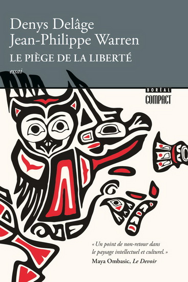 Le Piège de la liberté : les peuples autochtones dans l'engrenage des régimes coloniaux - DENYS DELÂGE