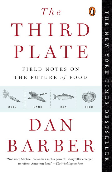 The Third Plate : Field Notes on the Future of Food - DAN BARBER