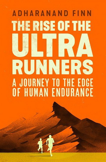 The Rise of the Ultra Runners - FINN ADHARANAND