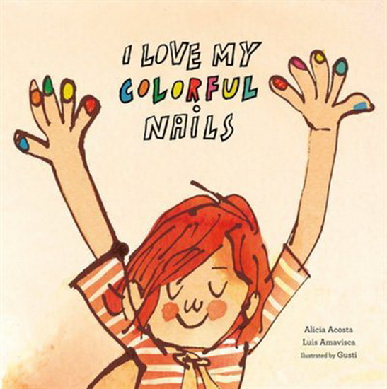 I Love My Colorful Nails - ALICIA ACOSTA & AL